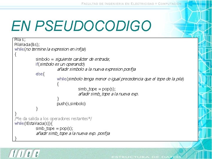 EN PSEUDOCODIGO Pila s; Pila. Vacia(&s); while(no termine la expresion en infija) { simbolo