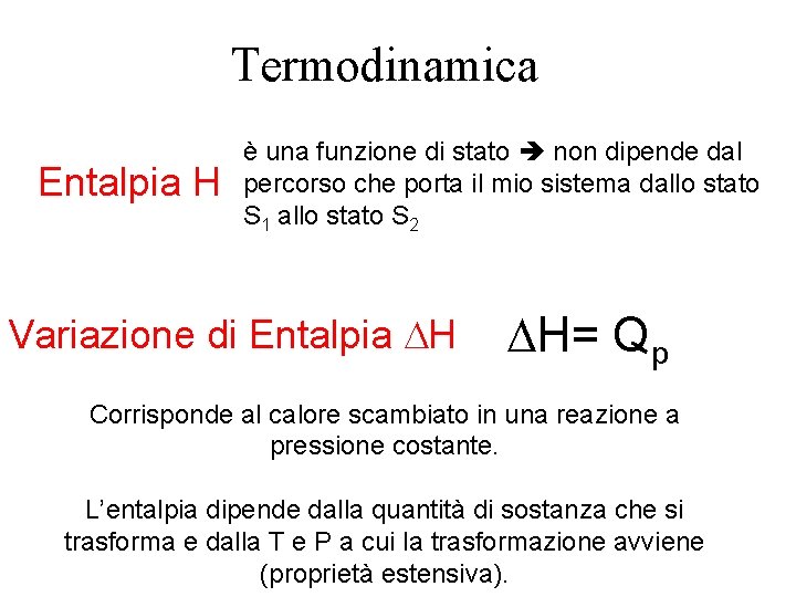 Termodinamica Entalpia H è una funzione di stato non dipende dal percorso che porta