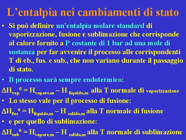 L’entalpia nei cambiamenti di stato • Si può definire un’entalpia molare standard di vaporizzazione,