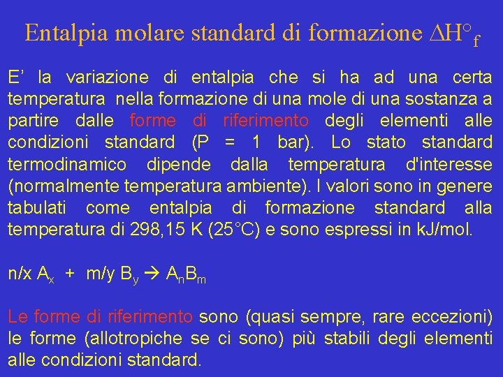 Entalpia molare standard di formazione H°f E’ la variazione di entalpia che si ha