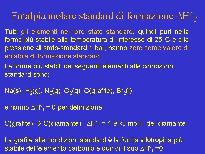 Entalpia molare standard di formazione H°f Tutti gli elementi nel loro stato standard, quindi