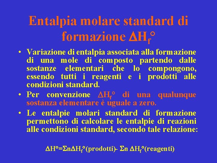 Entalpia molare standard di formazione Hf° • Variazione di entalpia associata alla formazione di