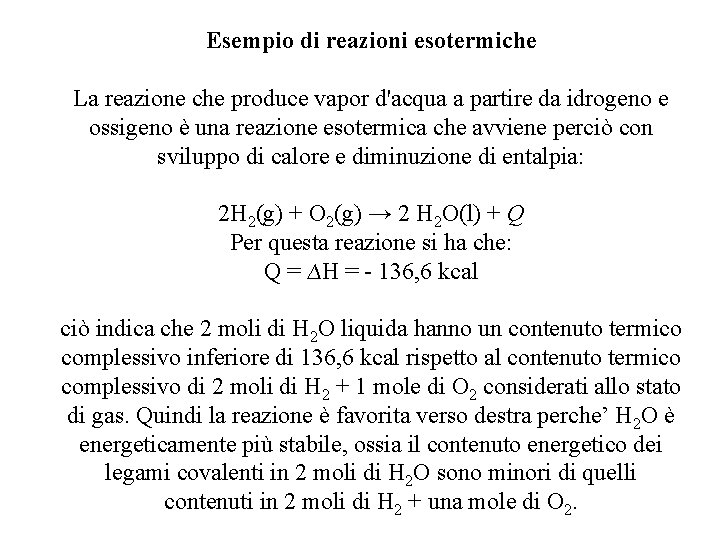 Esempio di reazioni esotermiche La reazione che produce vapor d'acqua a partire da idrogeno