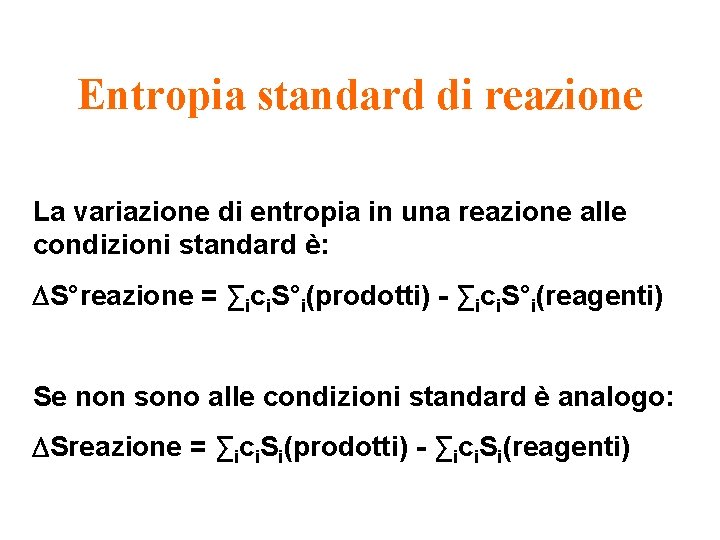Entropia standard di reazione La variazione di entropia in una reazione alle condizioni standard