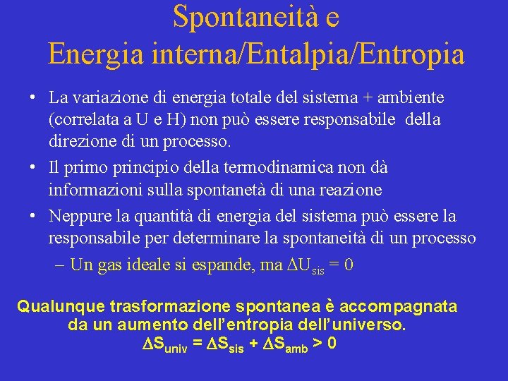 Spontaneità e Energia interna/Entalpia/Entropia • La variazione di energia totale del sistema + ambiente