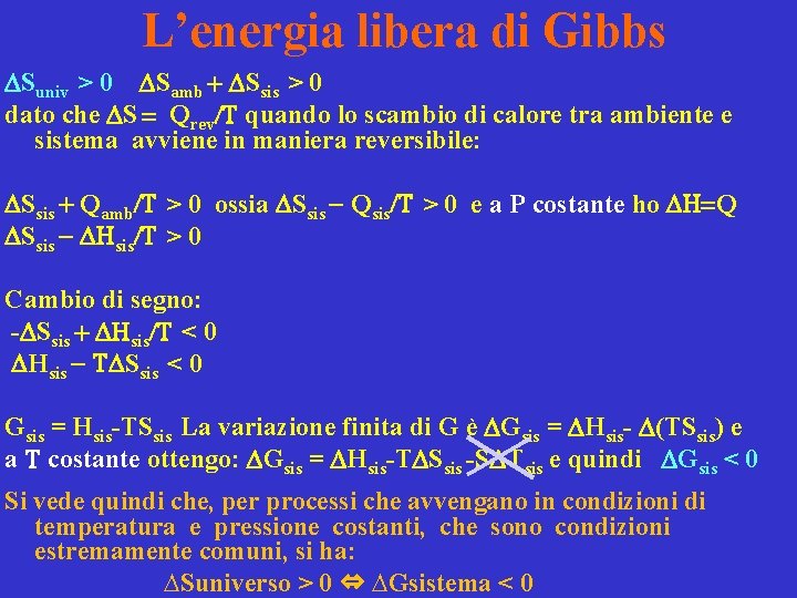 L’energia libera di Gibbs Suniv > 0 Samb + Ssis > 0 dato che