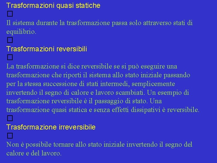 Trasformazioni quasi statiche � Il sistema durante la trasformazione passa solo attraverso stati di