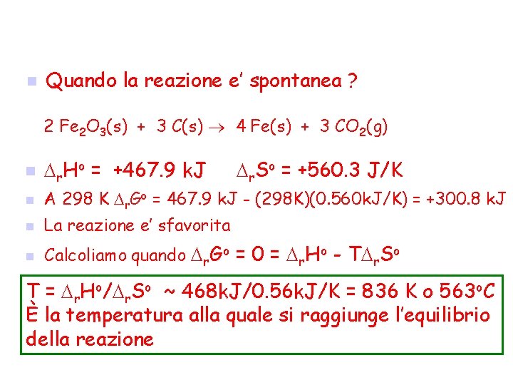 n Quando la reazione e’ spontanea ? 2 Fe 2 O 3(s) + 3