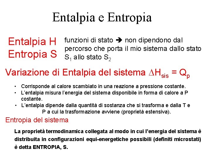 Entalpia e Entropia Entalpia H Entropia S funzioni di stato non dipendono dal percorso