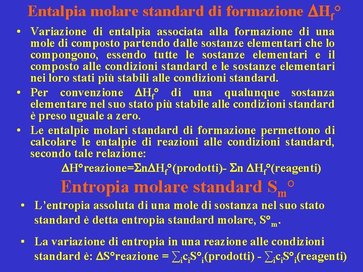 Entalpia molare standard di formazione Hf° • Variazione di entalpia associata alla formazione di