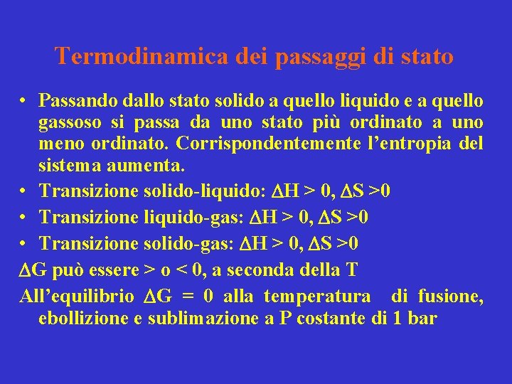 Termodinamica dei passaggi di stato • Passando dallo stato solido a quello liquido e