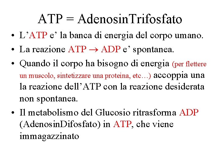 ATP = Adenosin. Trifosfato • L’ATP e’ la banca di energia del corpo umano.