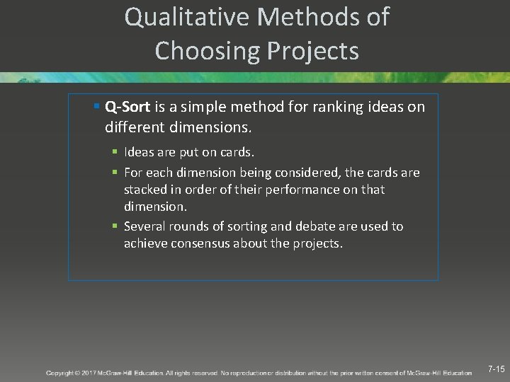 Qualitative Methods of Choosing Projects § Q-Sort is a simple method for ranking ideas