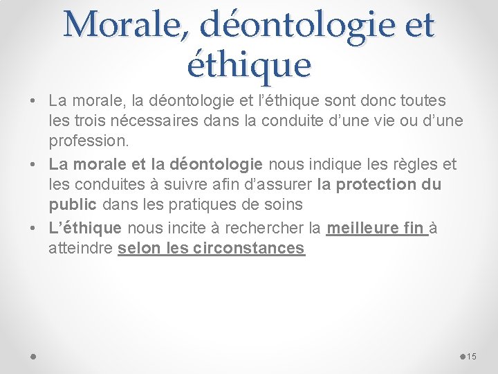 Morale, déontologie et éthique • La morale, la déontologie et l’éthique sont donc toutes