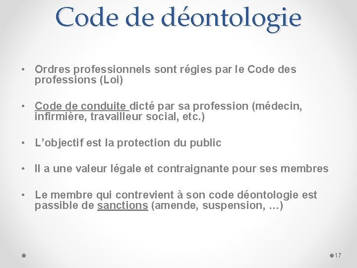 Code de déontologie • Ordres professionnels sont régies par le Code des professions (Loi)