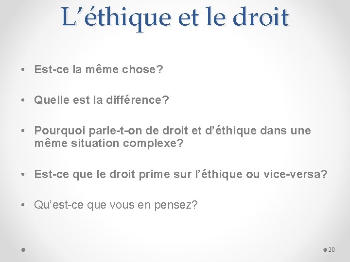 L’éthique et le droit • Est-ce la même chose? • Quelle est la différence?