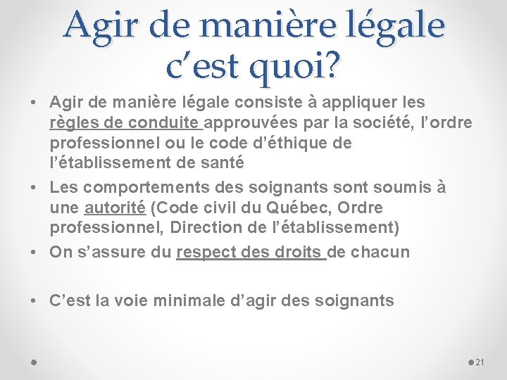 Agir de manière légale c’est quoi? • Agir de manière légale consiste à appliquer