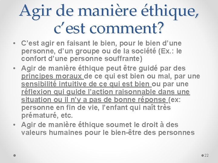 Agir de manière éthique, c’est comment? • C’est agir en faisant le bien, pour