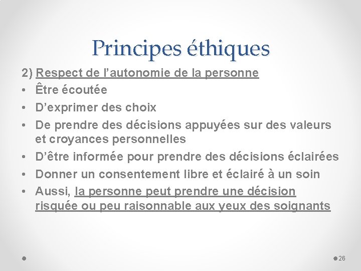 Principes éthiques 2) Respect de l’autonomie de la personne • Être écoutée • D’exprimer