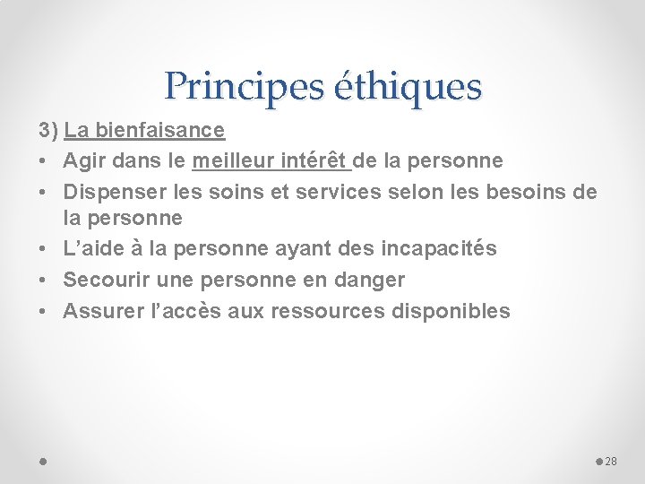 Principes éthiques 3) La bienfaisance • Agir dans le meilleur intérêt de la personne