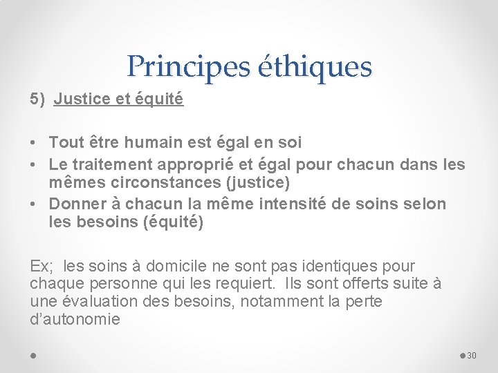 Principes éthiques 5) Justice et équité • Tout être humain est égal en soi