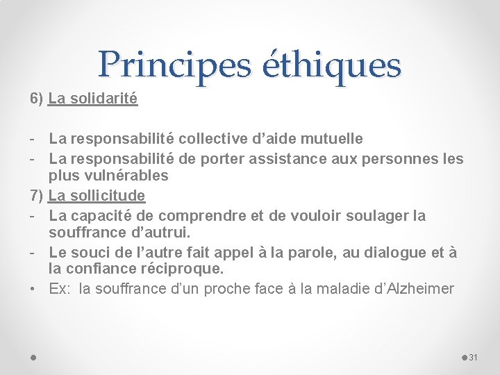 Principes éthiques 6) La solidarité - La responsabilité collective d’aide mutuelle - La responsabilité