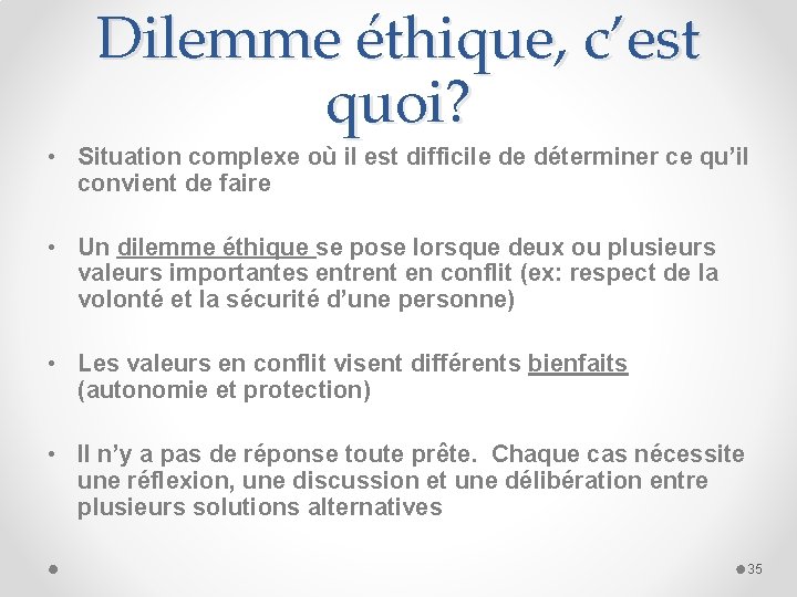 Dilemme éthique, c’est quoi? • Situation complexe où il est difficile de déterminer ce