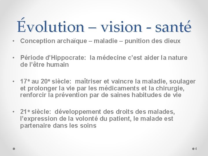 Évolution – vision - santé • Conception archaïque – maladie – punition des dieux