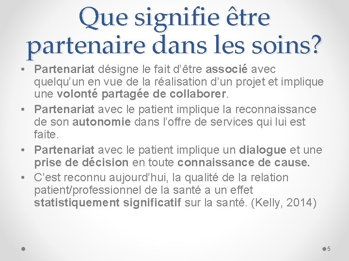 Que signifie être partenaire dans les soins? • Partenariat désigne le fait d’être associé