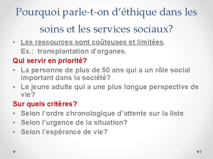 Pourquoi parle-t-on d’éthique dans les soins et les services sociaux? • Les ressources sont