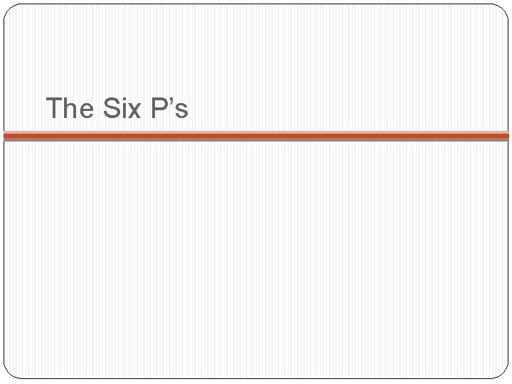 The Six P’s 