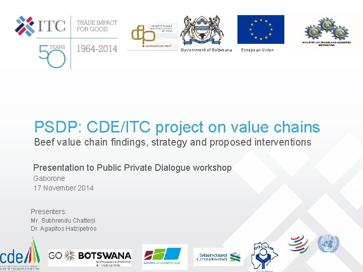 Government of Botswana European Union PSDP: CDE/ITC project on value chains Beef value chain