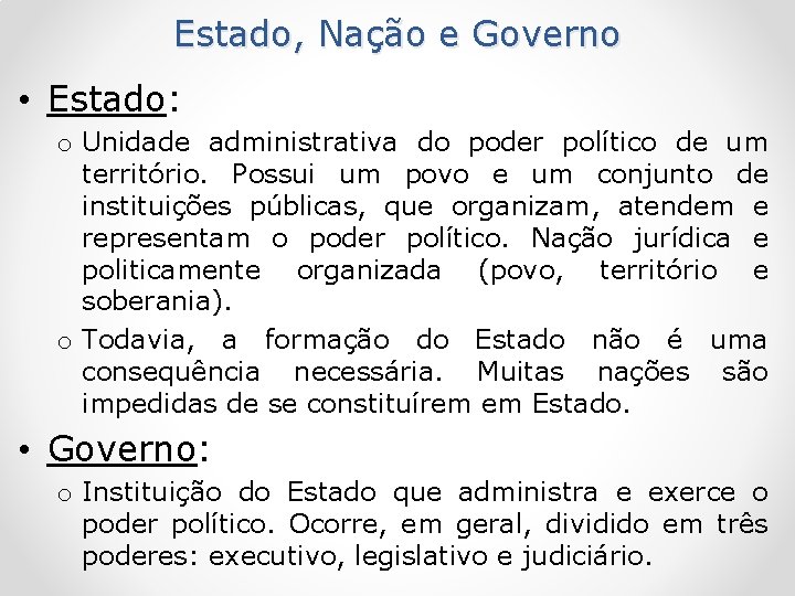 Estado, Nação e Governo • Estado: o Unidade administrativa do poder político de um