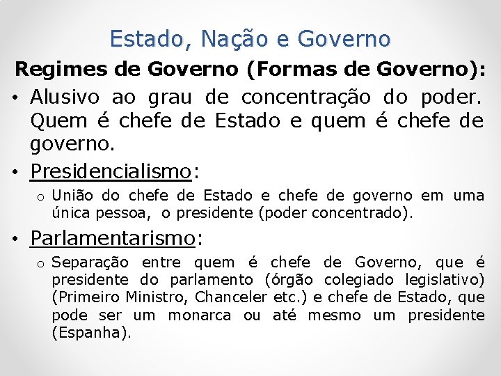 Estado, Nação e Governo Regimes de Governo (Formas de Governo): • Alusivo ao grau