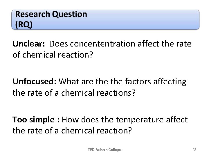 Unclear: Does concententration affect the rate of chemical reaction? Unfocused: What are the factors Unclear: Does concententration affect the rate of chemical reaction? Unfocused: What are the factors