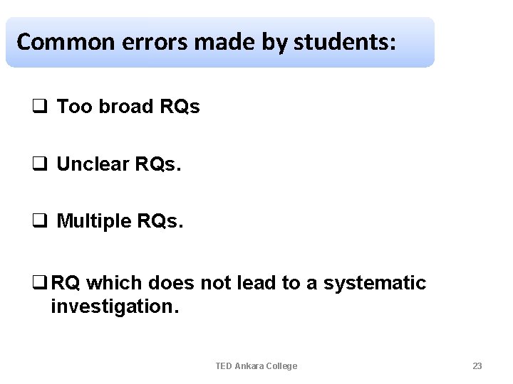 Common errors made by students: q Too broad RQs q Unclear RQs. q Multiple Common errors made by students: q Too broad RQs q Unclear RQs. q Multiple