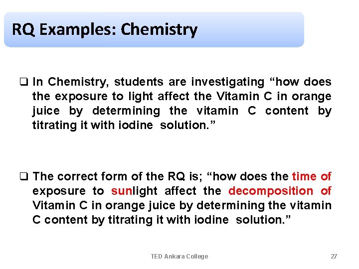 RQ Examples: Chemistry q In Chemistry, students are investigating “how does the exposure to RQ Examples: Chemistry q In Chemistry, students are investigating “how does the exposure to