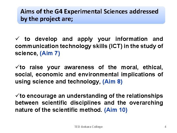 Aims of the G 4 Experimental Sciences addressed by the project are; ü to Aims of the G 4 Experimental Sciences addressed by the project are; ü to