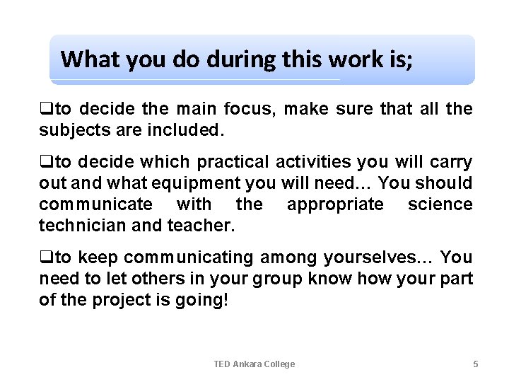 What you do during this work is; qto decide the main focus, make sure What you do during this work is; qto decide the main focus, make sure