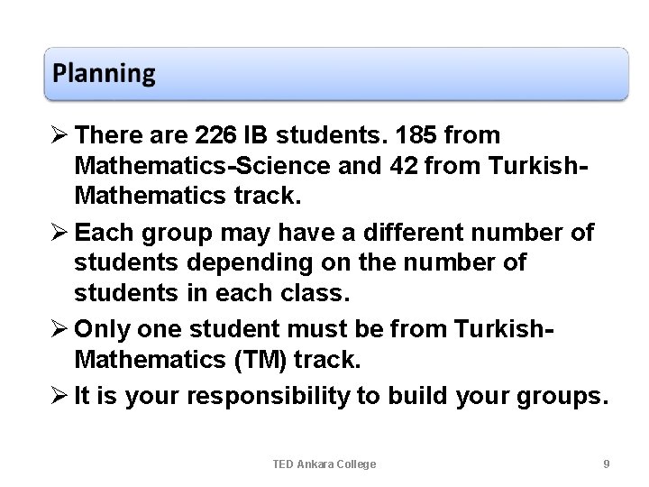 Ø There are 226 IB students. 185 from Mathematics-Science and 42 from Turkish. Mathematics Ø There are 226 IB students. 185 from Mathematics-Science and 42 from Turkish. Mathematics