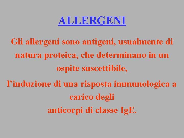 ALLERGENI Gli allergeni sono antigeni, usualmente di natura proteica, che determinano in un ospite