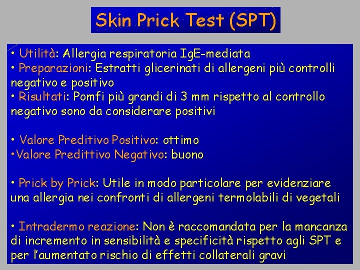 Skin Prick Test (SPT) • Utilità: Allergia respiratoria Ig. E-mediata • Preparazioni: Estratti glicerinati