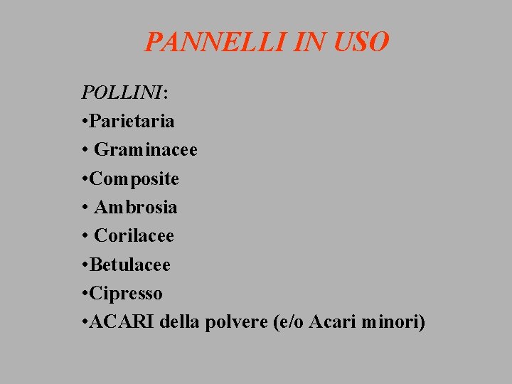 PANNELLI IN USO POLLINI: • Parietaria • Graminacee • Composite • Ambrosia • Corilacee