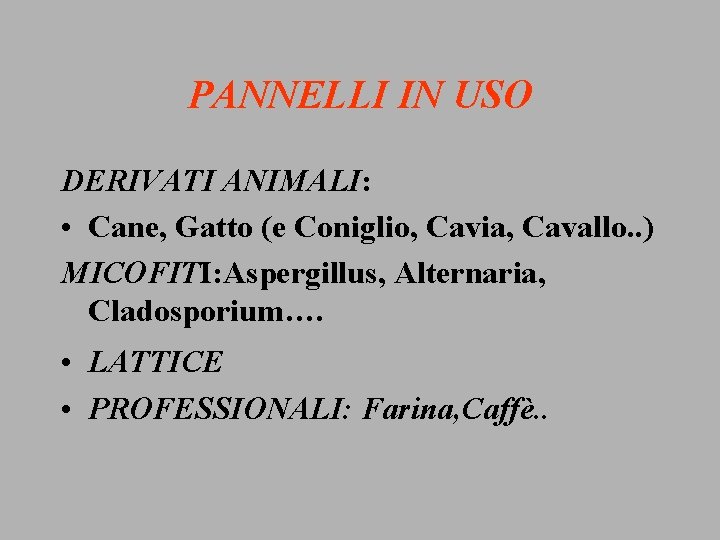 PANNELLI IN USO DERIVATI ANIMALI: • Cane, Gatto (e Coniglio, Cavia, Cavallo. . )