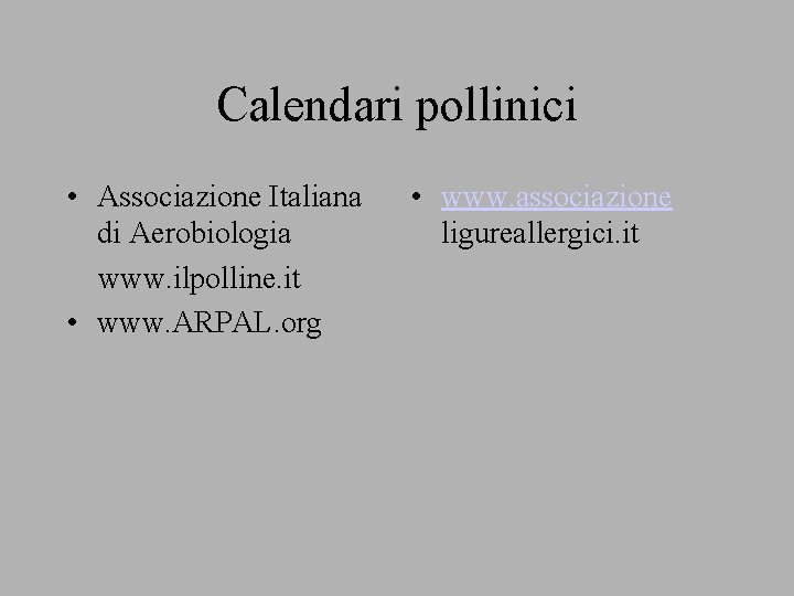 Calendari pollinici • Associazione Italiana di Aerobiologia www. ilpolline. it • www. ARPAL. org