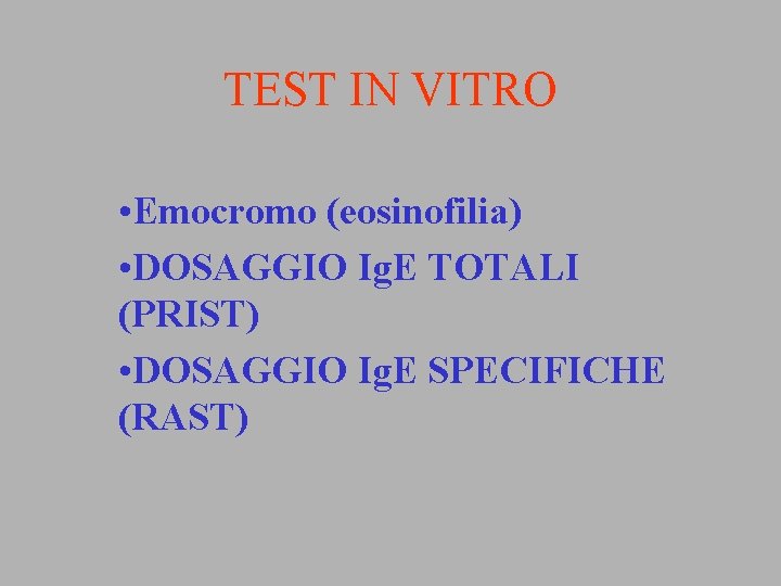 TEST IN VITRO • Emocromo (eosinofilia) • DOSAGGIO Ig. E TOTALI (PRIST) • DOSAGGIO