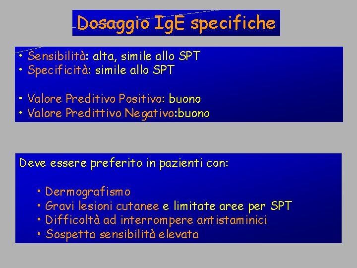 Dosaggio Ig. E specifiche • Sensibilità: alta, simile allo SPT • Specificità: simile allo