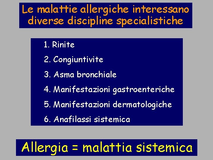 Le malattie allergiche interessano diverse discipline specialistiche 1. Rinite 2. Congiuntivite 3. Asma bronchiale