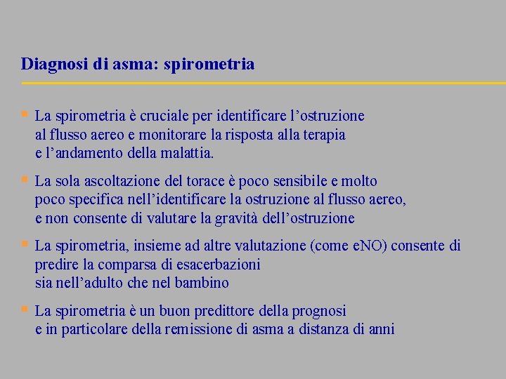 Diagnosi di asma: spirometria § La spirometria è cruciale per identificare l’ostruzione al flusso