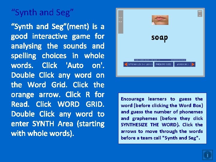 “Synth and Seg”(ment) is a good interactive game for analysing the sounds and spelling “Synth and Seg”(ment) is a good interactive game for analysing the sounds and spelling
